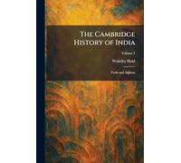The Cambridge History of India: Turks and Afghans