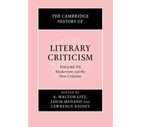 The Cambridge History of Literary Criticism: Modernism and the New Criticism: 7 (The Cambridge History of Literary Criticism, Series Number 7)