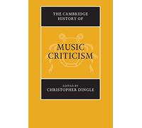 The Cambridge History of Music Criticism