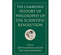 The Cambridge History of Philosophy of the Scientific Revolution