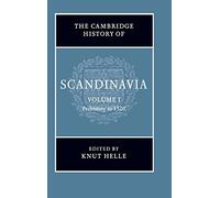 The Cambridge History of Scandinavia: Prehistory to 1520: Volume 1 (The Cambridge History of Scandinavia, Series Number 1)