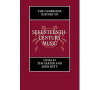 The Cambridge History of Seventeenth-Century Music (The Cambridge History of Music)