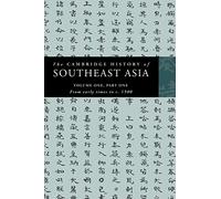 The Cambridge History of Southeast Asia: Volume 1, Part 1, from Early Times to C.1500 (The Cambridge History of Southeast Asia 4 Volume Paperback Set)