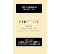 The Cambridge History of Strategy: Volume 1, From Antiquity to the American War of Independence