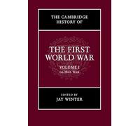 The Cambridge History of the First World War: Volume 1, Global War