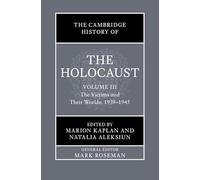 The Cambridge History of the Holocaust: Volume 3, The Victims and Their Worlds: 1939-1945