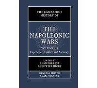 The Cambridge History of the Napoleonic Wars: Volume 3, Experience, Culture and Memory