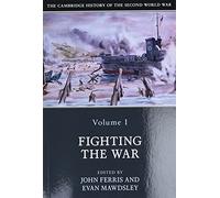 The Cambridge History of the Second World War: Volume 1, Fighting the War