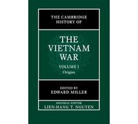 The Cambridge History of the Vietnam War: Volume 1