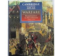 The Cambridge Illustrated Atlas of Warfare: Renaissance to Revolution, 1492-1792 (Cambridge Illustrated Atlases)