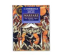 The Cambridge Illustrated Atlas of Warfare: The Middle Ages, 768-1487 (Cambridge Illustrated Atlases)