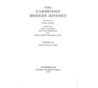 The Cambridge Modern History (Vol. VII: The United States)
