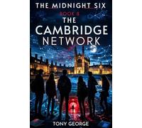 The Cambridge Network: A Midnight Six Mystery Adventure- Book 8 (The Midnight Six)
