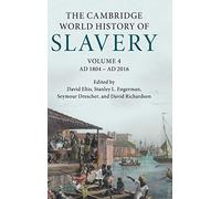 The Cambridge World History of Slavery: Ad 1804-ad 2016: 4