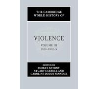 The Cambridge World History of Violence: 1500-1800 Ce: Volume 3
