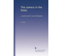 The camera in the fields: a practical guide to nature photography