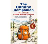 The Camino Companion: The Ultimate Camino Preparation Guide