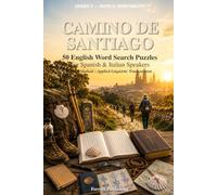 The Camino de Santiago: 50 English Word Search Puzzles for Spanish and Italian Speakers - Ferreri Method, Applied Linguistic Triangulation (Faith, Spirituality & Pilgrimage)