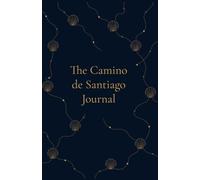 The Camino de Santiago Journal: A 50-Day Guided Pilgrimage Diary for Planning, Daily Reflections, Memories and Stamps Along the Way
