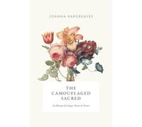 The Camouflaged Sacred: A Collection Of Poetry, Liturgy and Prayer.