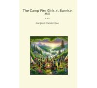 The Camp Fire Girls at Sunrise Hill (Classic Books)