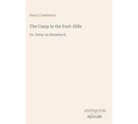 The Camp in the Foot-Hills: Or, Oscar on Horseback