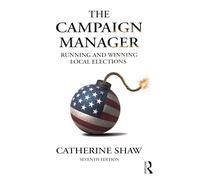 The Campaign Manager: Running and Winning Local Elections