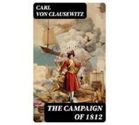 The Campaign Of 1812 (ebook)
