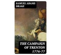 The Campaign Of Trenton 1776-77 (ebook)