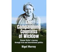 The Campaigning Countess of Wicklow: Eleanor Howard’s Journey Through Irish And International Politics