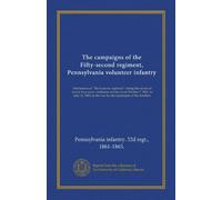 The campaigns of the Fifty-second regiment, Pennsylvania volunteer infantry: first known as "The Luzerne regiment" ; being the record of nearly four ... the war for the supression of the rebellion