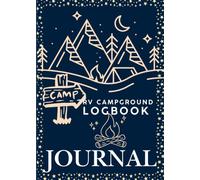 The Campfire Chronicles: RV Campground Journal - Record Amenities, Ratings, Experiences & Highlights of Every Campsite