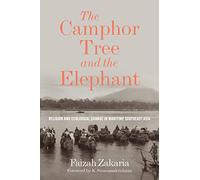 The Camphor Tree and the Elephant: Religion and Ecological Change in Maritime Southeast Asia (Culture, Place, and Nature)