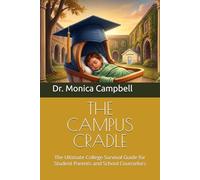 THE CAMPUS CRADLE: The Ultimate College Survival Guide for Student Parents and School Counselors