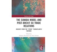 The Canada Model and Post-Brexit EU Trade Relations: Insights from the 'Other' Transatlantic Partner (Dealing with Europe)