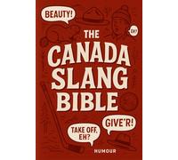 The Canada Slang Bible: A fun, easy-to-use guide packed with real Canada slang, regional expressions, and insider phrases to help travelers speak like a true local from coast to coast.