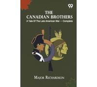 The Canadian Brothers: A Tale Of The Late American War - Complete