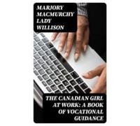 The Canadian Girl At Work: A Book Of Vocational Guidance (ebook)