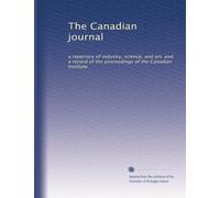 The Canadian journal: a repertory of industry, science, and art; and a record of the proceedings of the Canadian Institute: Volume 3