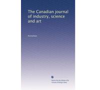 The Canadian journal of industry, science and art: Volume 5