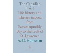 The Canadian Plaice: Life history and fisheries impacts from Passamaquoddy Bay to the Gulf of St. Lawrence