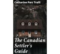 The Canadian Settlers Guide (ebook)