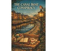 The Canal Boat Conspiracy: A Manchester Cozy Mystery - Volume 4 A Knitting Circle Investigation (THE NORTHERN KNITS MYSTERIES)