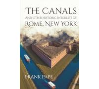 The Canals And Other Historic Interests Of Rome, New York