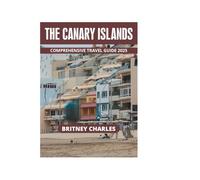 THE CANARY ISLANDS COMPREHENSIVE TRAVEL GUIDE 2025