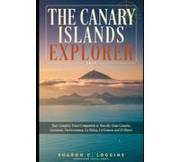 The Canary Islands Explorer 2026: Your Complete Travel Companion to Tenerife, Gran Canaria, Lanzarote, Fuerteventura, La Palma, La Gomera and El Hierro