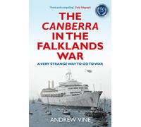 The Canberra in the Falklands War: A Very Strange Way to go to War