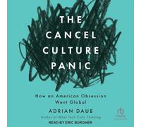 The Cancel Culture Panic: How an American Obsession Went Global