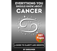 The Cancer Book: Everything You Should Know About Cancers: A Guide to Clarity and Growth (Astrology Books)