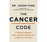 The Cancer Code: Understanding Cancer As an Evolutionary Disease: 3 (Wellness Code, 3)